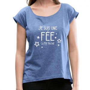Je suis La Fée Pachié T-Shirt à Manches retroussées Femme