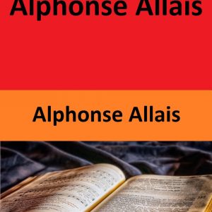 6 Œuvres de Alphonse Allais