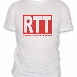 T-shirt humour Rtt : Repose Toi Tout Le Temps