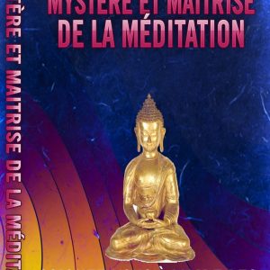 Mystère et maîtrise de la méditation